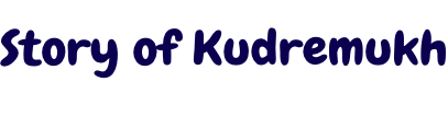 Story of Kudremukh